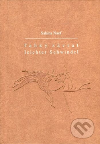 Ľahký závrat/Leichter Schwindel - Sabina Naef
