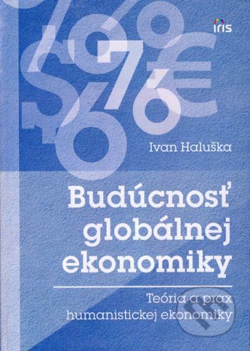 Budúcnosť globálnej ekonomiky - Ivan Haluška