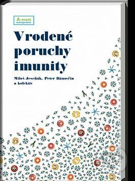 Vrodené poruchy imunity - Miloš Jeseňák, Peter Bánovčin a kolektív