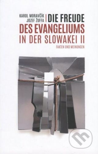Die Freude des Evangeliums in der Slowakei II. - Karol Moravčík (editor), Jozef Žuffa (editor)