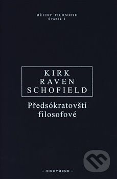 Předsókratovští filosofové - Geoffrey S. Kirk, John E. Raven, Malcolm Schofield