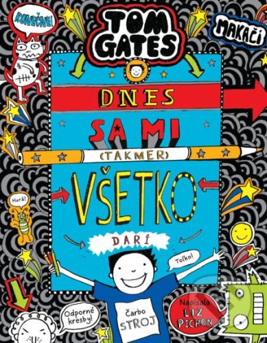 Tom Gates: Dnes sa mi (takmer) všetko darí - Liz Pichon