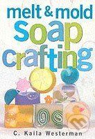 Melt and Mold Soap Crafting - C. Kaila Westerman