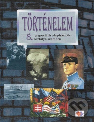 Történelem a speciális álapiskola 8. osztálya számára - Kvetoslava Mojtová