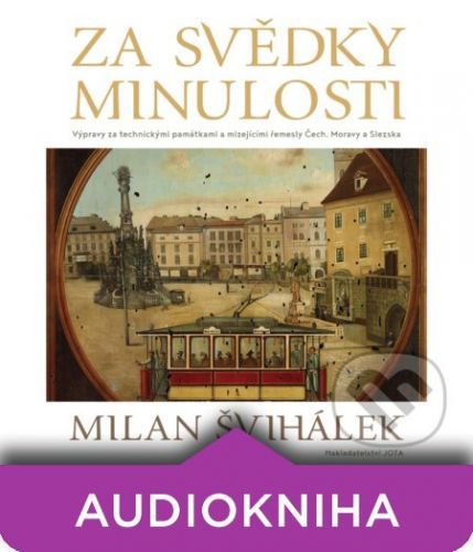 Za svědky minulosti - Milan Švihálek