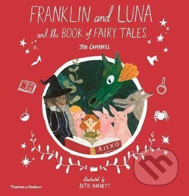 Franklin and Luna and the Book of Fairy Tales - Jen Campbell, Katie Harnett (ilustrácie)