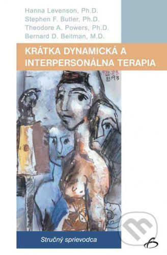 Krátka dynamická a interpersonálna terapia - Hanna Levenson, Stephen F. Butler, Theodore A. Powers, Bernard D. Beitman