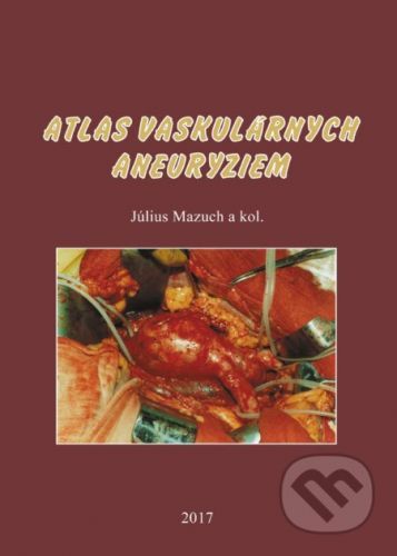 Atlas vaskulárnych aneuryziem - Július Mazuch a kolektív