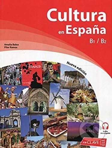 Cultura en Espana: Libro B1-B2 + audio - Amalia Balea, Pilar Ramos