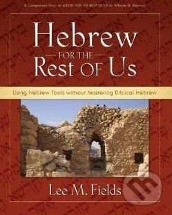 Using Hebrew Tools Without Mastering Biblical Hebrew - Lee M. Fields