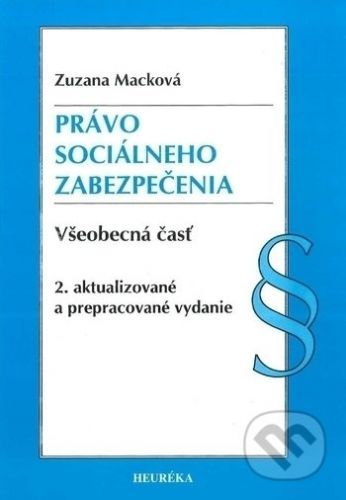 Právo sociálneho zabezpečenia (všeobecná časť) - Zuzana Macková