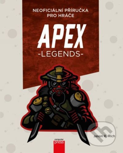 APEX Legends: Neoficiální příručka pro hráče - Jason R. Rich
