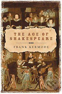 The Age of Shakespeare - Frank Kermode