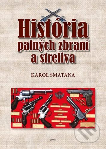 História palných zbraní a streliva - Karol Smatana