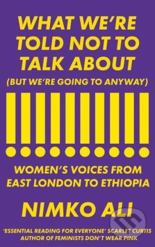 What We're Told Not to Talk About - Nimko Ali