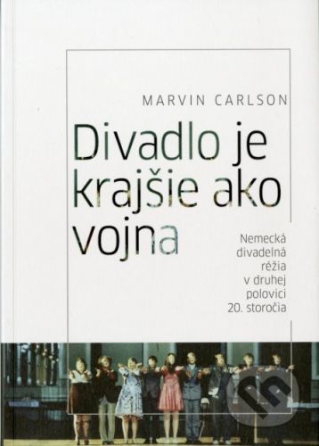 Divadlo je krajšie ako vojna - Marvin Carlson
