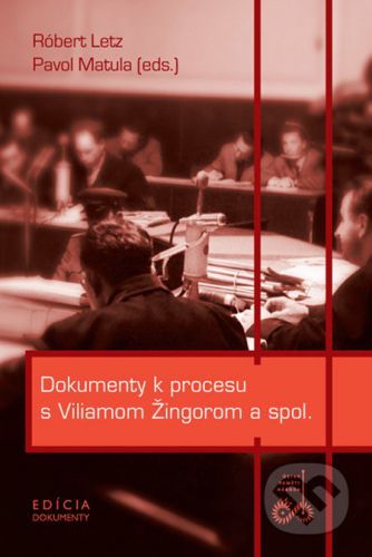 Dokumenty k procesu s Viliamom Žingorom a spol. -