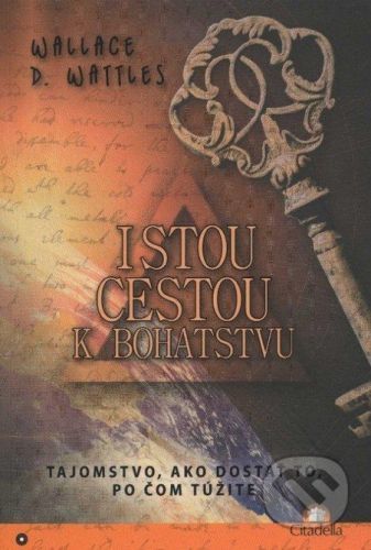 Istou cestou k bohatstvu - Wallace D. Wattles