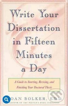 Writing Your Dissertation in Fifteen Minutes a Day - Joan Bolker