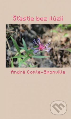 Štastie bez ilúzií - André Comte-Sponville