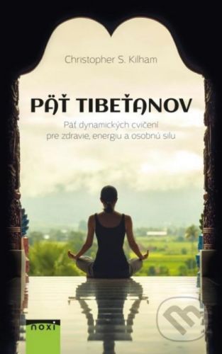 Päť Tibeťanov - Christopher S. Kilham