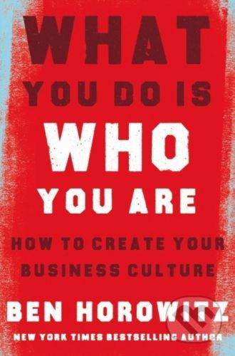 What You Do Is Who You Are - Ben Horowitz