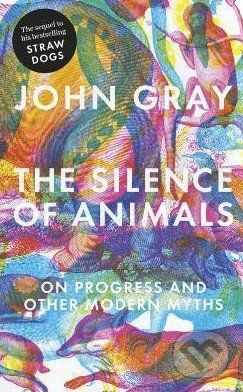 The Silence of Animals - John Gray