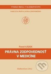 Právna zodpovednosť v medicíne - Pavol Kádek