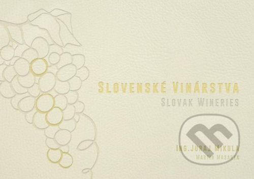 Slovenské vinárstva / Slovak Wineries - Juraj Mikula, Martin Masaryk