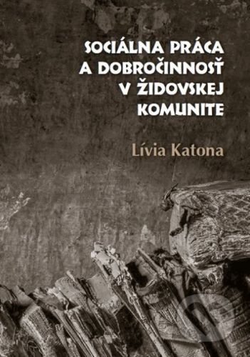 Sociálna práca a dobročinnosť v židovskej komunite - Lívia Katona