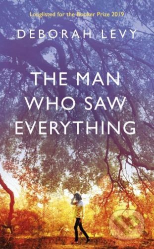 The Man Who Saw Everything - Deborah Levy