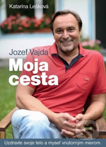 Moja cesta - Katarína Lešková, Jozef Vajda