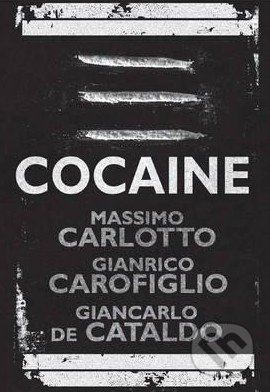 Cocaine - Massimo Carlotto, Gianrico Carofiglio, Giancarlo de Cataldo