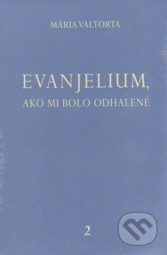 Evanjelium, ako mi bolo odhalené 2 - Mária Valtorta