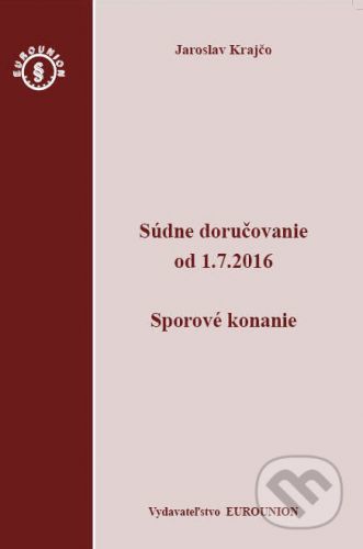 Súdne doručovanie od 1.7.2016 – Sporový poriadok - Jaroslav Krajčo