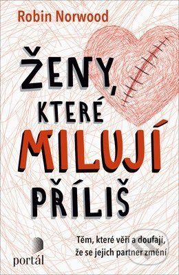 Ženy, které milují příliš - Robin Norwood