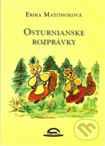 Osturnianske rozprávky - Erika Matonoková, Milka Tiršelová (ilustrácie)