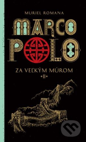 Marco Polo 2. - Za veľkým múrom - Muriel Romana