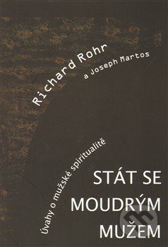 Stát se moudrým mužem - Richard Rohr, Joseph Martos