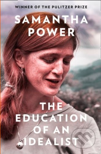 The Education Of An Idealist - Samantha Power