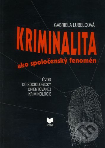 Kriminalita ako spoločenský fenomén - Gabriela Lubelcová