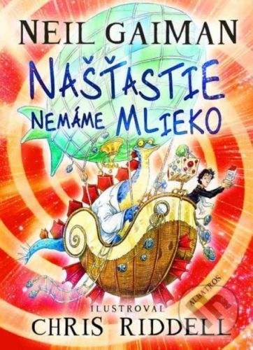 Našťastie nemáme mlieko - Neil Gaiman, Chris Riddell (ilustrácie)