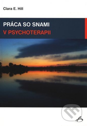 Práca so snami v psychoterapii - Clara E. Hill