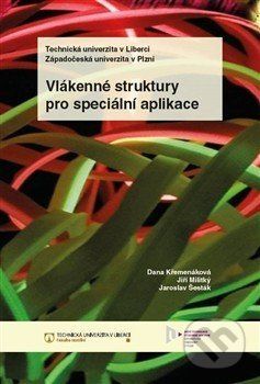 Vlákenné struktury pro speciální aplikace - Dana Křemenáková, Jiří Militký, Jaroslav Šesták