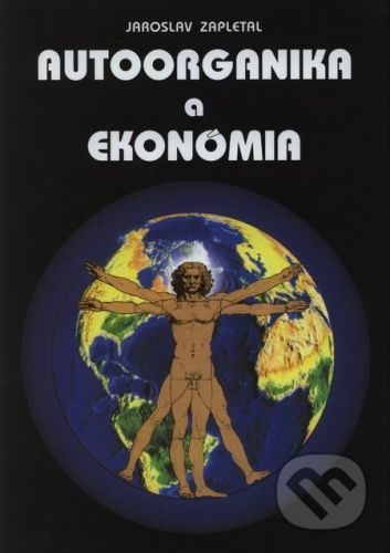 Autoorganika a ekonómia - Jaroslav Zapletal
