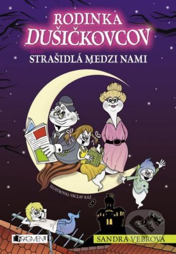 Rodinka Dušičkovcov alebo Strašidlá medzi nami - Sandra Vebrová, Václav Ráž (ilustrácie)