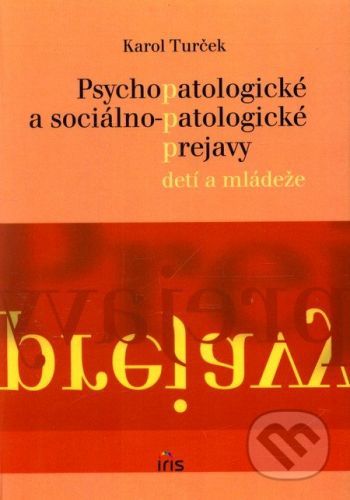 Psychopatologické a sociálno-patologické prejavy u detí a mládeže - Karol Turček
