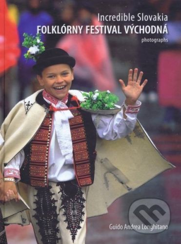 Incredible Slovakia - Folklórny festival Východná - Guido Andrea Longhitano