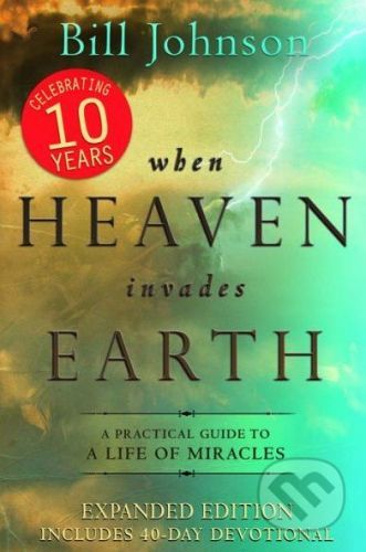 When Heaven Invades Earth - Bill Johnson