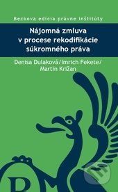 Nájomná zmluva v procese rekodifikácie súkromného práva - Denisa Dulková, Imrich Fekete, Martin Križan